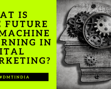Machine Learning What is the Future of Machine Learning in Digital Marketing