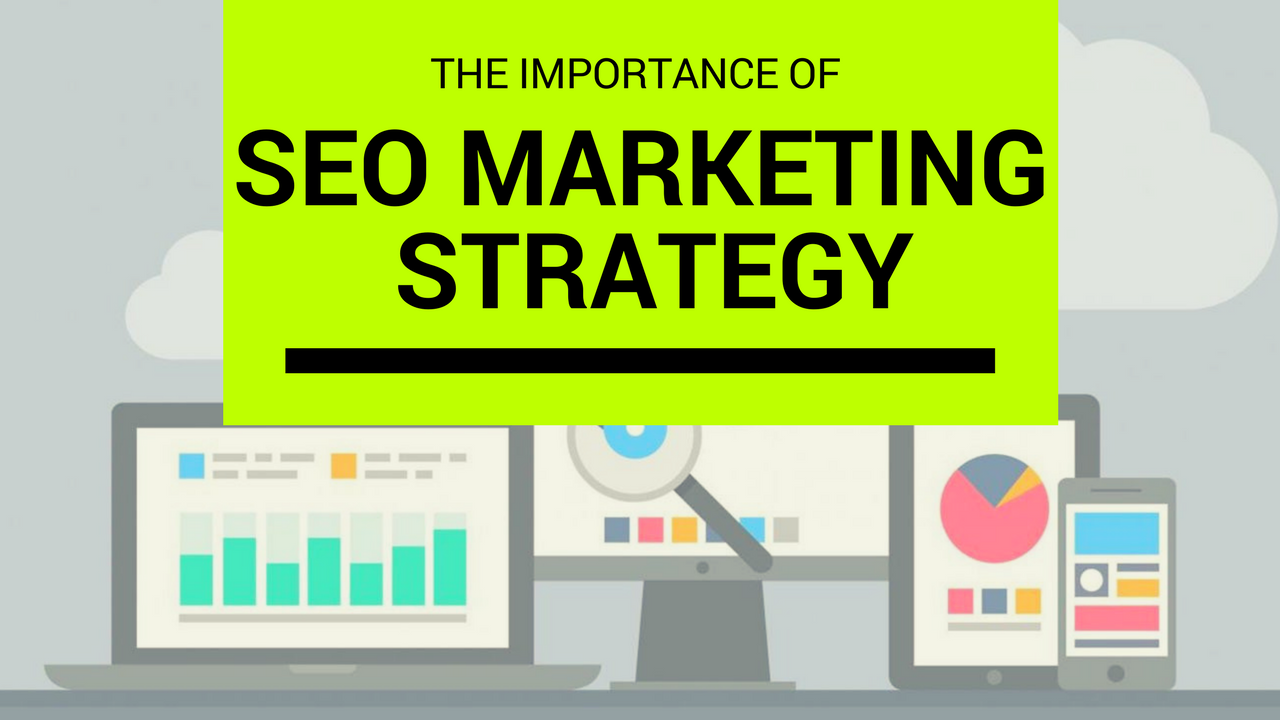 SEO Marketing Strategy: The Importance of SEO in Effective Functioning of a Website