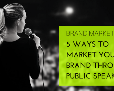 Brand Marketing 5 Ways to Market Your Brand Through Public Speaking