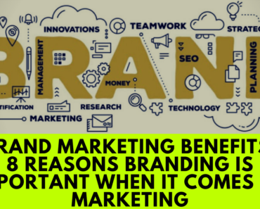 Brand Marketing Benefits 8 Reasons branding is important when it comes to Marketing