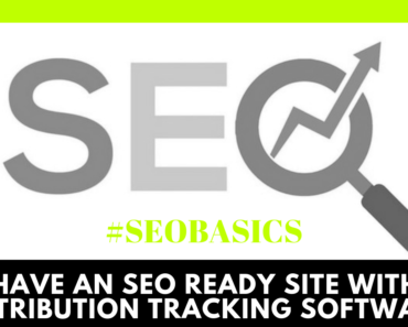 SEO Basics Have an SEO READY site with Attribution Tracking Software