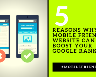 5 Reasons Why A Mobile Friendly Website Can Help Boost Your Google Ranking