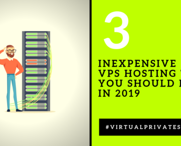 3 Inexpensive VPS Hosting That You Should Know in 2019