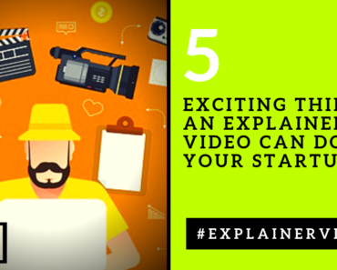 5 Exciting Things an Explainer Video Can Do for Your Startup