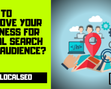 How To Improve Your Business For Local Search And Audience