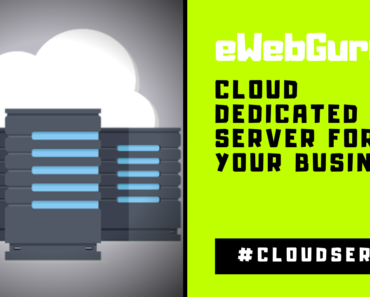 The Benefits of Using eWebGuru Cloud Dedicated Server for Your Business