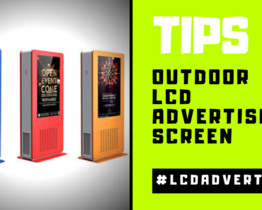 Tips on Finding the Right Outdoor LCD Advertising Screen Vendor