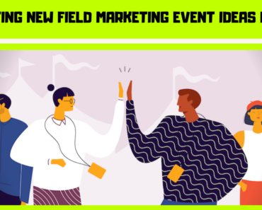 5 Exciting New Field Marketing Event Ideas in 2020