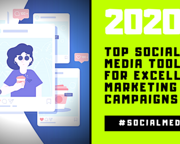 Top Social Media Tools for Excellent Marketing Campaigns in 2020
