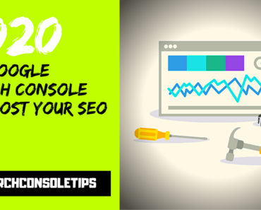 4 Tips to Use Google Search Console to Boost Your SEO in 2020