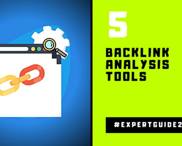 5 Backlink Analysis Tools – SEO Backlinks Expert Guide 2020