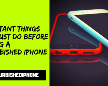 5 Important Things You Must Do Before Buying a Refurbished iPhone
