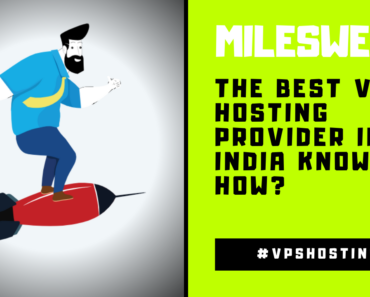MilesWeb Hosting The Best VPS Hosting Provider in India Know How