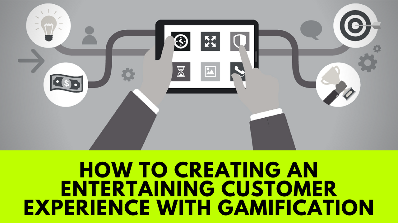 How to Creating an Entertaining Customer Experience with Gamification
