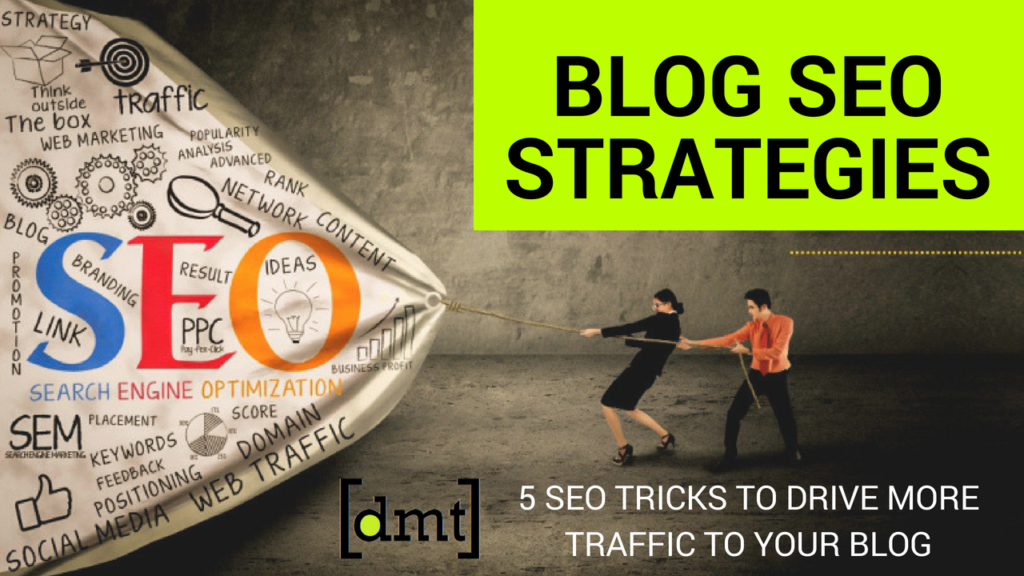 Blog SEO Strategies: 5 SEO Tricks to Drive More Traffic to Your Blog