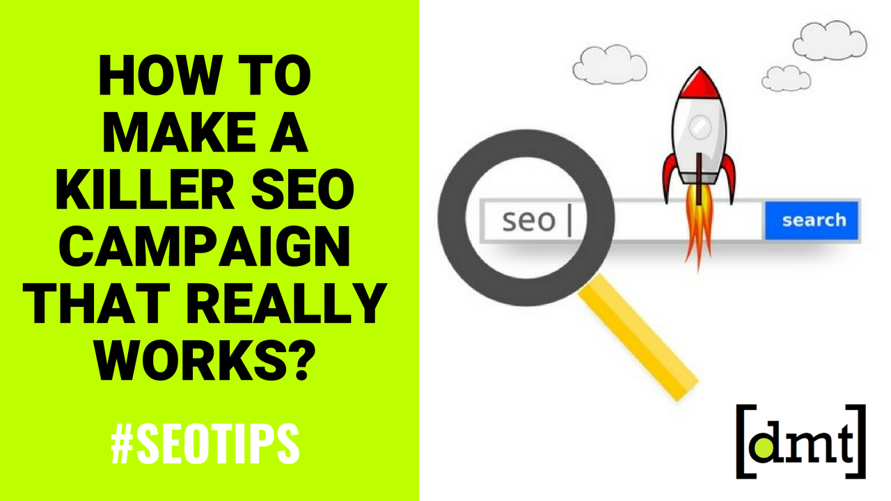 SEO Tips How to Make a Killer SEO Campaign That Really Works