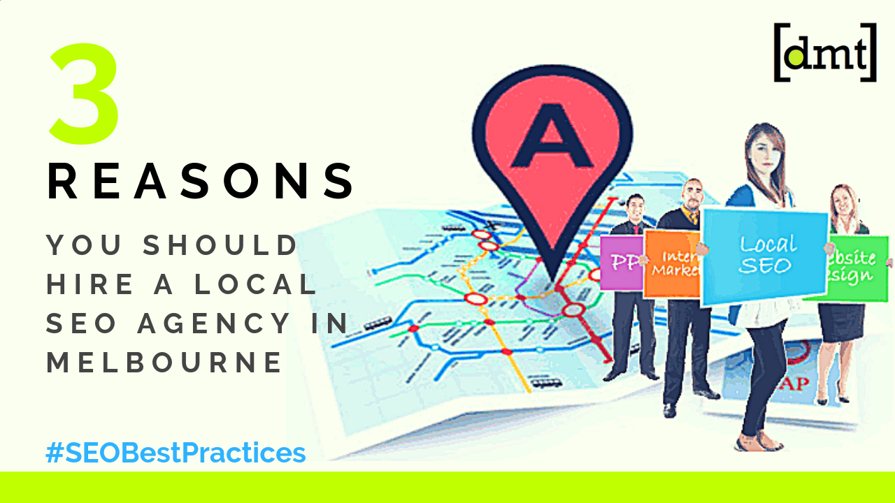 SEO Best Practices 3 Reasons You Should Hire a Local SEO Agency in Melbourne