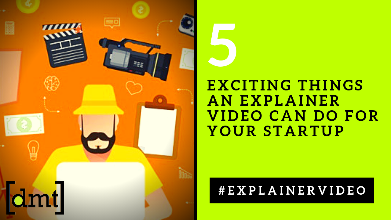 5 Exciting Things an Explainer Video Can Do for Your Startup