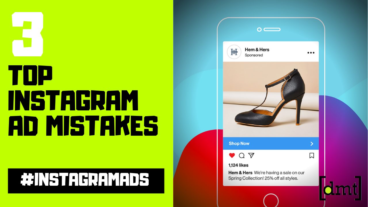 Top 3 Instagram Ad Mistakes