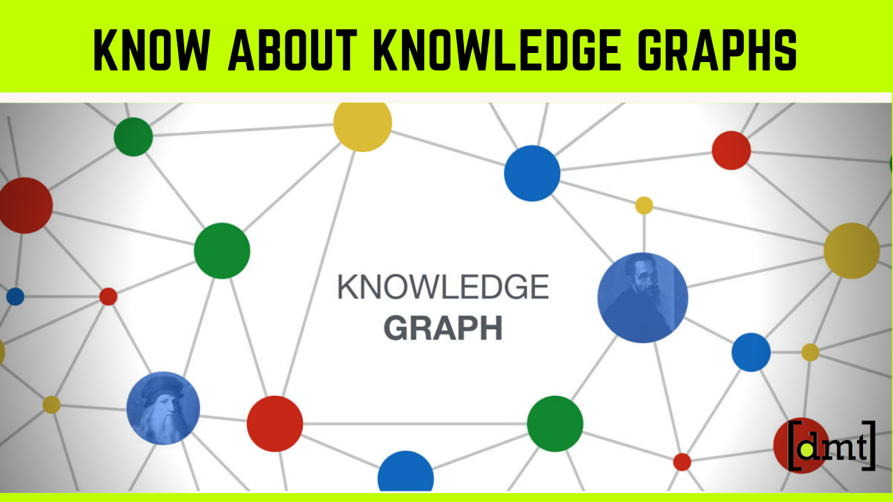 Know About Knowledge Graphs - Types, Features & Factors
