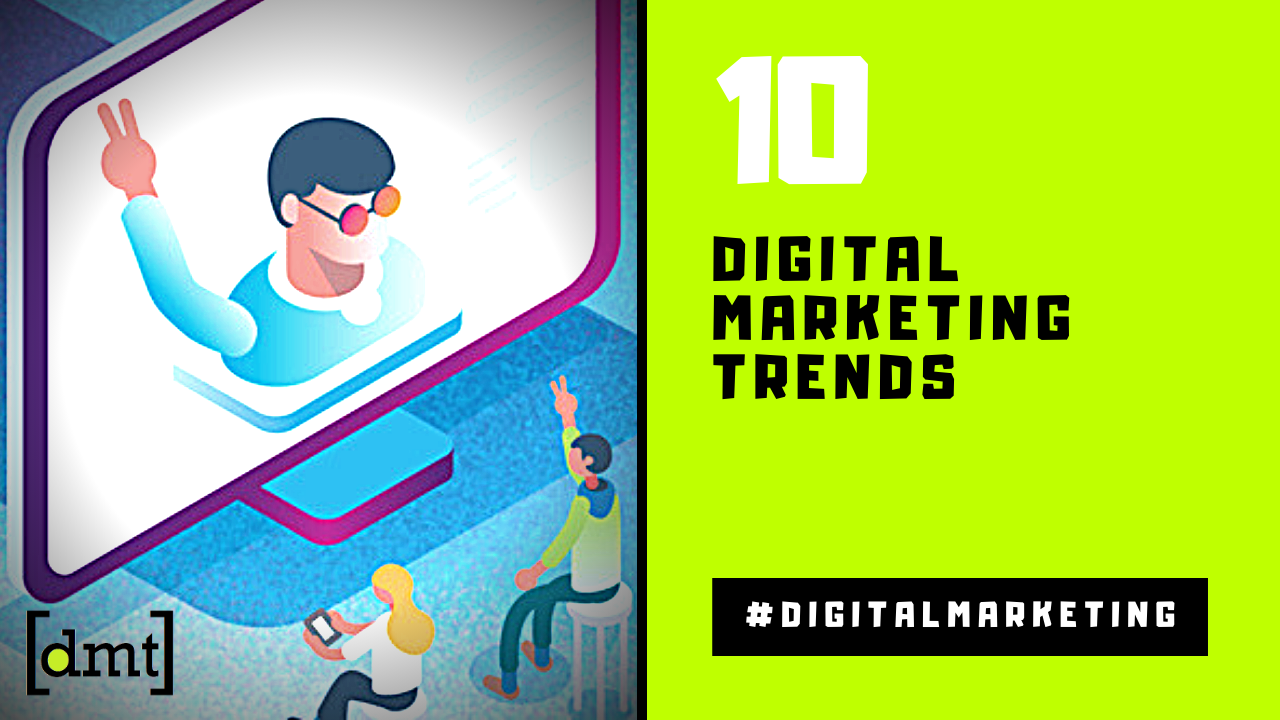 10 Digital Marketing Trends To Improve Your Success in 2020