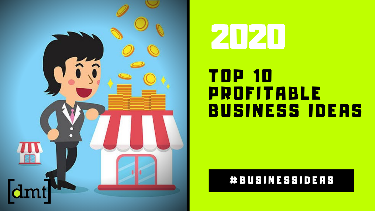 Top 10 Profitable Business Ideas in 2020